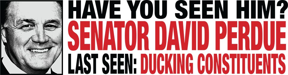 Have You Seen Him? Senator David Perdue. Last Seen: Ducking Constituents.